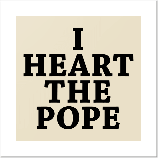 I Heart The Pope Wall Art by squareversesine